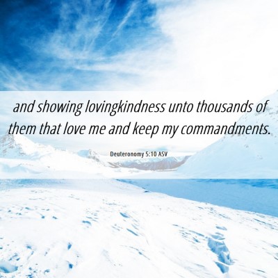Picture 06 - Deuteronomy 5:10 ASV - and showing lovingkindness unto thousands of them - Bible Verse Picture