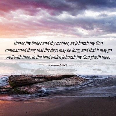 Picture 06 - Deuteronomy 5:16 ASV - Honor thy father and thy mother, as Jehovah thy - Bible Verse Picture