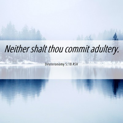 Picture 06 - Deuteronomy 5:18 ASV - Neither shalt thou commit - Bible Verse Picture