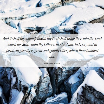 Picture 06 - Deuteronomy 6:10 ASV - And it shall be, when Jehovah thy God shall bring - Bible Verse Picture