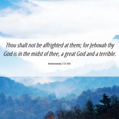 Picture 06 - Deuteronomy 7:21 ASV - Thou shalt not be affrighted at them; for Jehovah - Bible Verse Picture