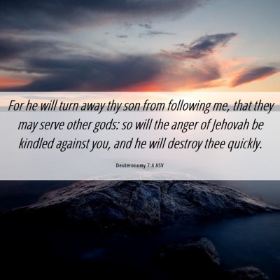 Picture 06 - Deuteronomy 7:4 ASV - For he will turn away thy son from following me, - Bible Verse Picture