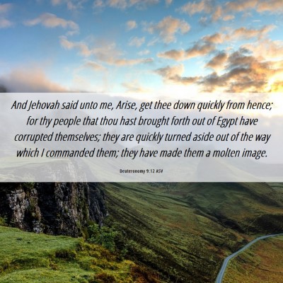 Picture 06 - Deuteronomy 9:12 ASV - And Jehovah said unto me, Arise, get thee down - Bible Verse Picture