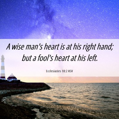 Picture 06 - Ecclesiastes 10:2 ASV - A wise man's heart is at his right hand; but a - Bible Verse Picture