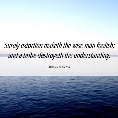 Picture 06 - Ecclesiastes 7:7 ASV - Surely extortion maketh the wise man foolish; and - Bible Verse Picture