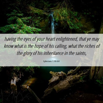 Picture 06 - Ephesians 1:18 ASV - having the eyes of your heart enlightened, that - Bible Verse Picture
