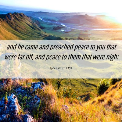 Picture 06 - Ephesians 2:17 ASV - and he came and preached peace to you that were - Bible Verse Picture