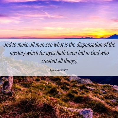 Picture 06 - Ephesians 3:9 ASV - and to make all men see what is the dispensation - Bible Verse Picture