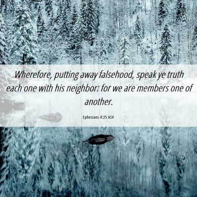 Picture 06 - Ephesians 4:25 ASV - Wherefore, putting away falsehood, speak ye truth - Bible Verse Picture