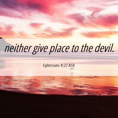 Picture 06 - Ephesians 4:27 ASV - neither give place to the - Bible Verse Picture