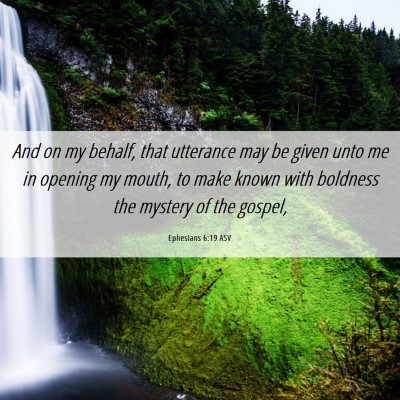 Picture 06 - Ephesians 6:19 ASV - And on my behalf, that utterance may be given - Bible Verse Picture