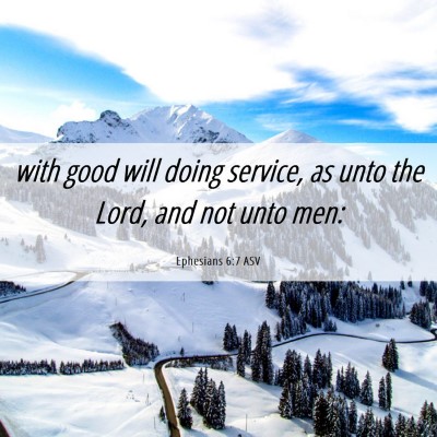 Picture 06 - Ephesians 6:7 ASV - with good will doing service, as unto the Lord, - Bible Verse Picture