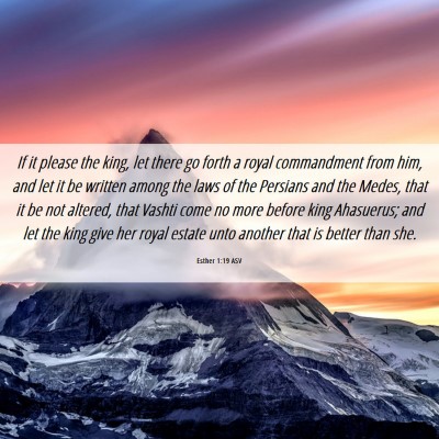 Picture 06 - Esther 1:19 ASV - If it please the king, let there go forth a royal - Bible Verse Picture