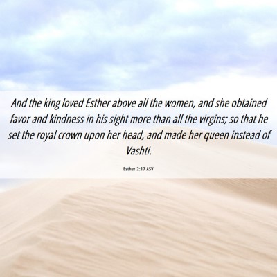 Picture 06 - Esther 2:17 ASV - And the king loved Esther above all the women, - Bible Verse Picture
