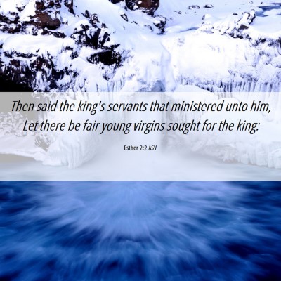 Picture 06 - Esther 2:2 ASV - Then said the king's servants that ministered - Bible Verse Picture