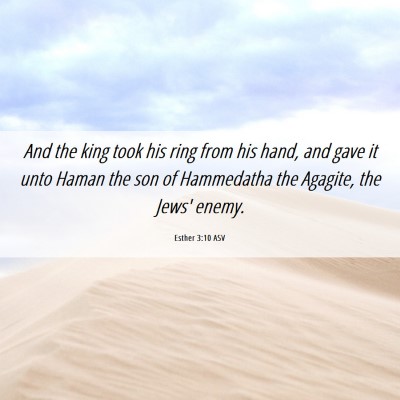 Picture 06 - Esther 3:10 ASV - And the king took his ring from his hand, and - Bible Verse Picture