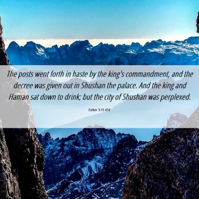 Picture 06 - Esther 3:15 ASV - The posts went forth in haste by the king's - Bible Verse Picture