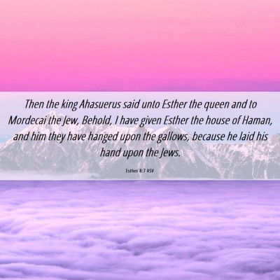 Picture 06 - Esther 8:7 ASV - Then the king Ahasuerus said unto Esther the - Bible Verse Picture