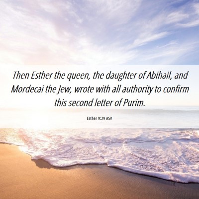 Picture 06 - Esther 9:29 ASV - Then Esther the queen, the daughter of Abihail, - Bible Verse Picture