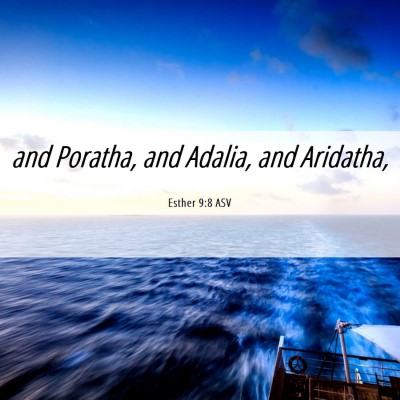 Picture 06 - Esther 9:8 ASV - and Poratha, and Adalia, and - Bible Verse Picture