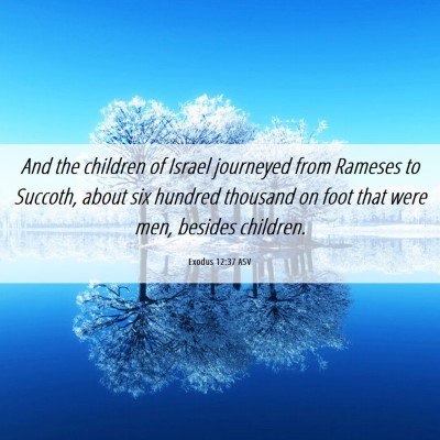 Picture 06 - Exodus 12:37 ASV - And the children of Israel journeyed from Rameses - Bible Verse Picture