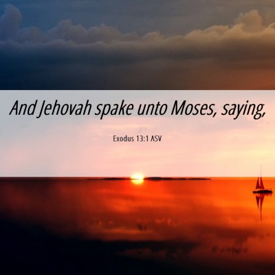 Picture 06 - Exodus 13:1 ASV - And Jehovah spake unto Moses, - Bible Verse Picture