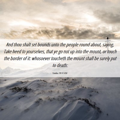 Picture 06 - Exodus 19:12 ASV - And thou shalt set bounds unto the people round - Bible Verse Picture