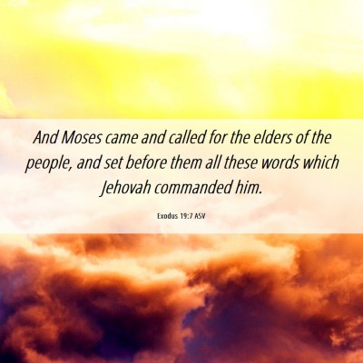 Picture 06 - Exodus 19:7 ASV - And Moses came and called for the elders of the - Bible Verse Picture