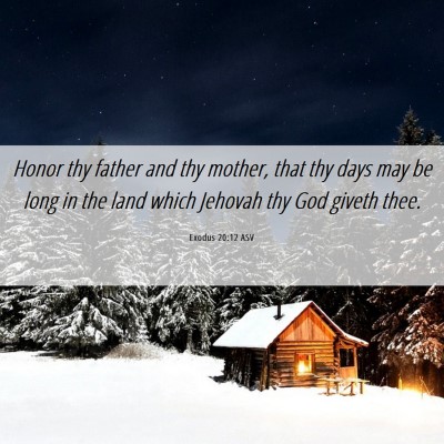 Picture 06 - Exodus 20:12 ASV - Honor thy father and thy mother, that thy days - Bible Verse Picture