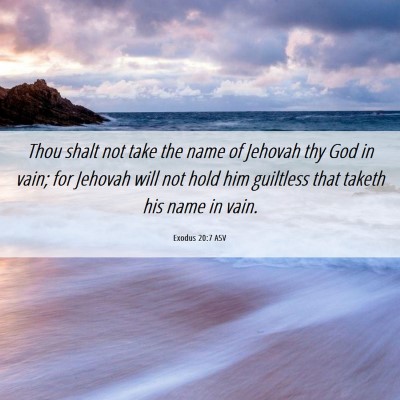 Picture 06 - Exodus 20:7 ASV - Thou shalt not take the name of Jehovah thy God - Bible Verse Picture