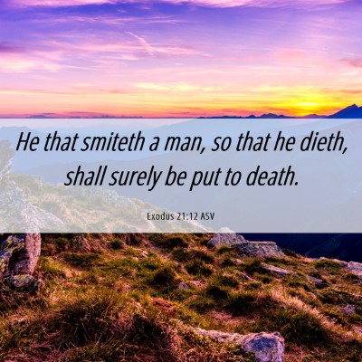 Picture 06 - Exodus 21:12 ASV - He that smiteth a man, so that he dieth, shall - Bible Verse Picture