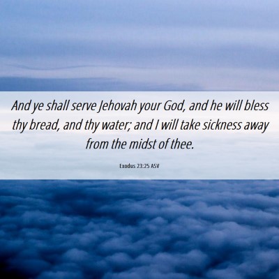 Picture 06 - Exodus 23:25 ASV - And ye shall serve Jehovah your God, and he will - Bible Verse Picture