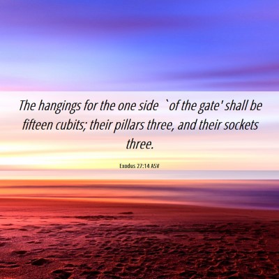 Picture 06 - Exodus 27:14 ASV - The hangings for the one side `of the gate' shall - Bible Verse Picture
