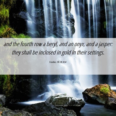 Picture 06 - Exodus 28:20 ASV - and the fourth row a beryl, and an onyx, and a - Bible Verse Picture