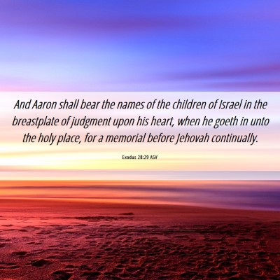 Picture 06 - Exodus 28:29 ASV - And Aaron shall bear the names of the children of - Bible Verse Picture