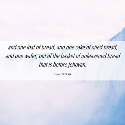 Picture 06 - Exodus 29:23 ASV - and one loaf of bread, and one cake of oiled - Bible Verse Picture