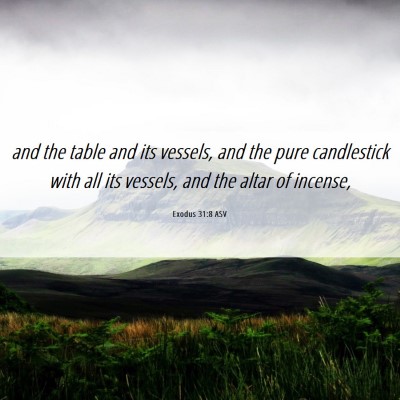 Picture 06 - Exodus 31:8 ASV - and the table and its vessels, and the pure - Bible Verse Picture