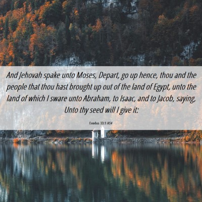 Picture 06 - Exodus 33:1 ASV - And Jehovah spake unto Moses, Depart, go up - Bible Verse Picture