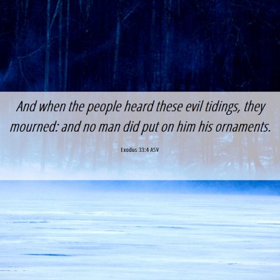 Picture 06 - Exodus 33:4 ASV - And when the people heard these evil tidings, - Bible Verse Picture