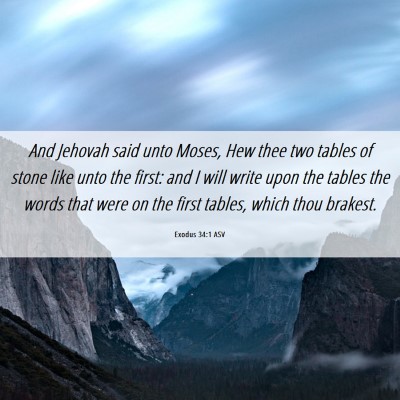 Picture 06 - Exodus 34:1 ASV - And Jehovah said unto Moses, Hew thee two tables - Bible Verse Picture