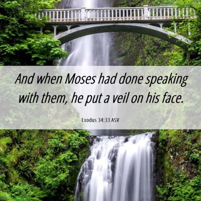Picture 06 - Exodus 34:33 ASV - And when Moses had done speaking with them, he - Bible Verse Picture