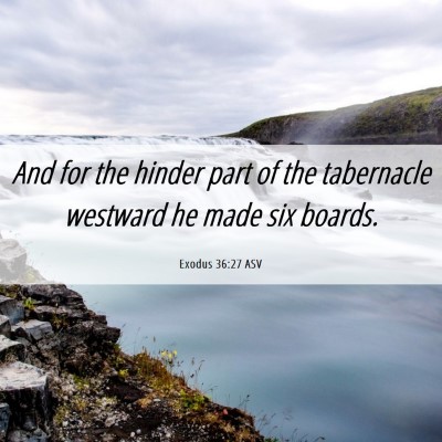 Picture 06 - Exodus 36:27 ASV - And for the hinder part of the tabernacle - Bible Verse Picture