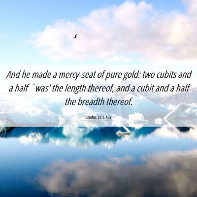 Picture 06 - Exodus 37:6 ASV - And he made a mercy-seat of pure gold: two cubits - Bible Verse Picture