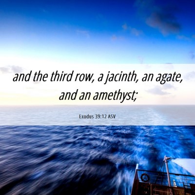 Picture 06 - Exodus 39:12 ASV - and the third row, a jacinth, an agate, and an - Bible Verse Picture