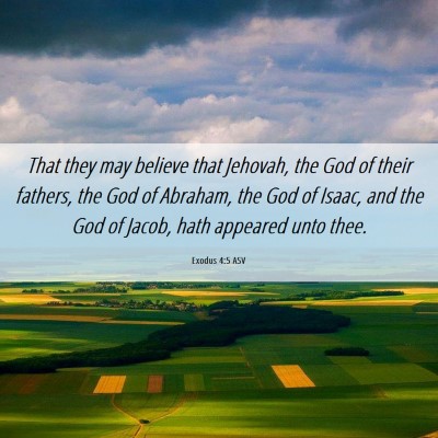 Picture 06 - Exodus 4:5 ASV - That they may believe that Jehovah, the God of - Bible Verse Picture