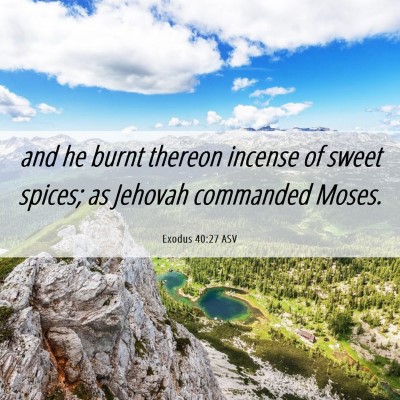 Picture 06 - Exodus 40:27 ASV - and he burnt thereon incense of sweet spices; as - Bible Verse Picture