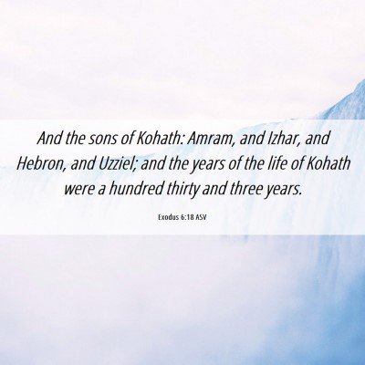 Picture 06 - Exodus 6:18 ASV - And the sons of Kohath: Amram, and Izhar, and - Bible Verse Picture