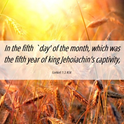 Picture 06 - Ezekiel 1:2 ASV - In the fifth `day' of the month, which was the - Bible Verse Picture