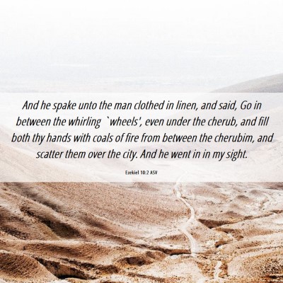 Picture 06 - Ezekiel 10:2 ASV - And he spake unto the man clothed in linen, and - Bible Verse Picture