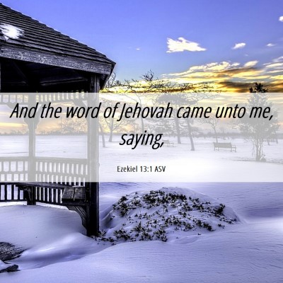Picture 06 - Ezekiel 13:1 ASV - And the word of Jehovah came unto me, - Bible Verse Picture